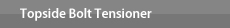 Topside Bolt Tensioner