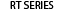 RT SERIES
